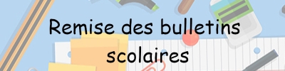 Remise des bulletins scolaires: jeudi 8 décembre entre 13h15 et 17h
